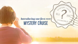 Uniworld's first-ever Mystery Cruise. 