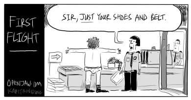 Cartoon about a man who strips all the way down for his first flight and the person at the counter says, "just your shoes, sir"
